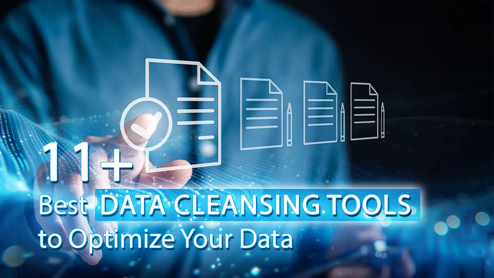 11+ Best Data Cleansing Tools to Optimize Your Data