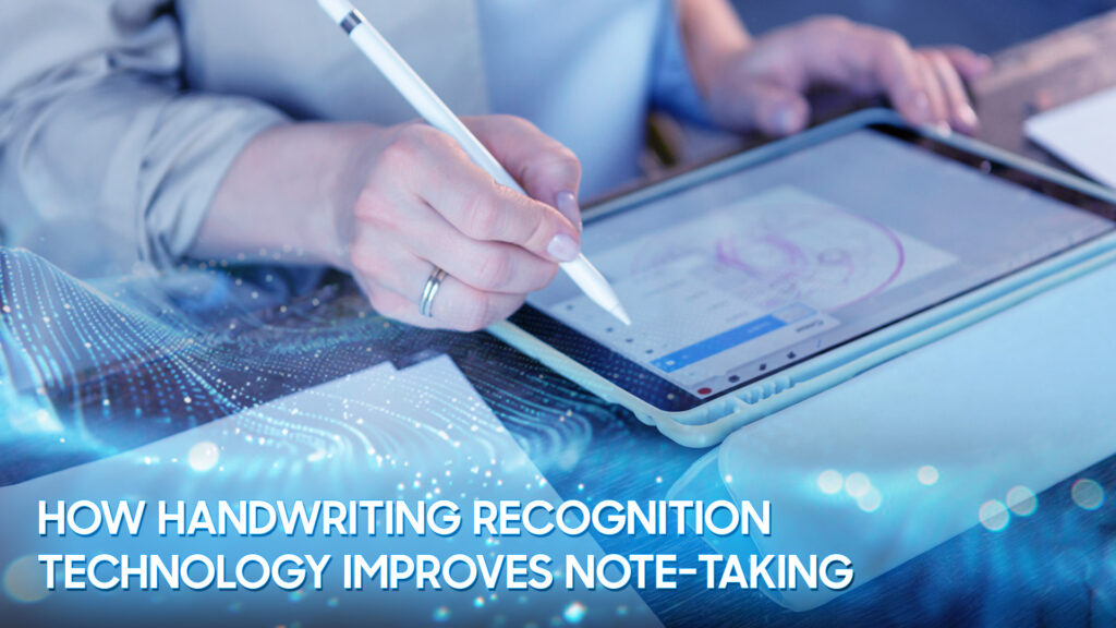 How Handwriting Recognition Technology Improves Note-Taking 1 How Handwriting Recognition Technology Improves Note-Taking