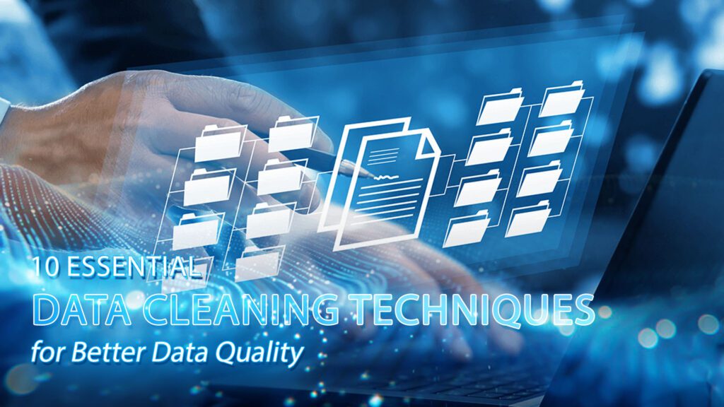 10 Essential Data Cleaning Techniques for Better Data Quality 1 10 Essential Data Cleaning Techniques for Better Data Quality