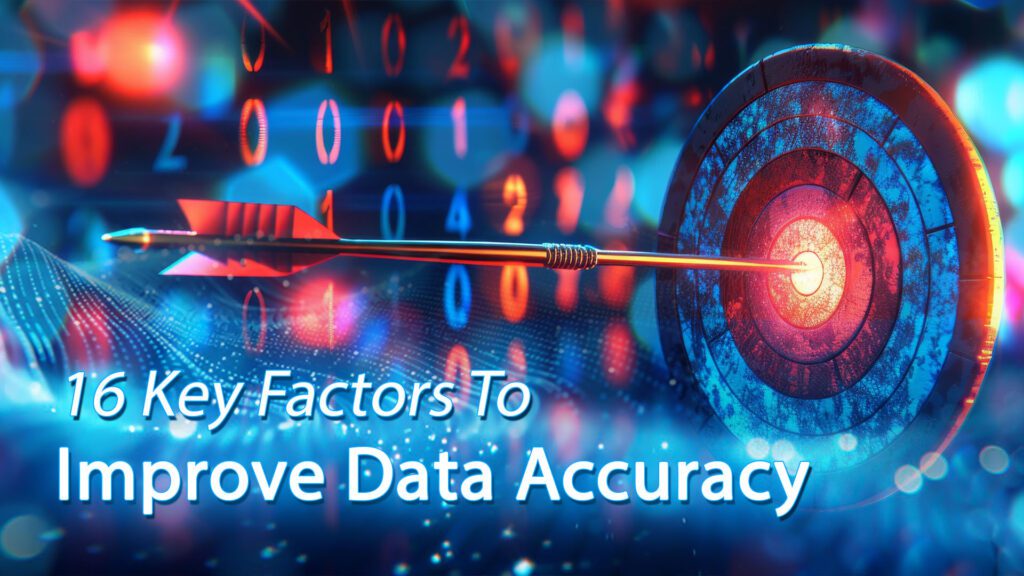 16 Key Factors To Improve Data Accuracy 1 16 Key Factors To Improve Data Accuracy
