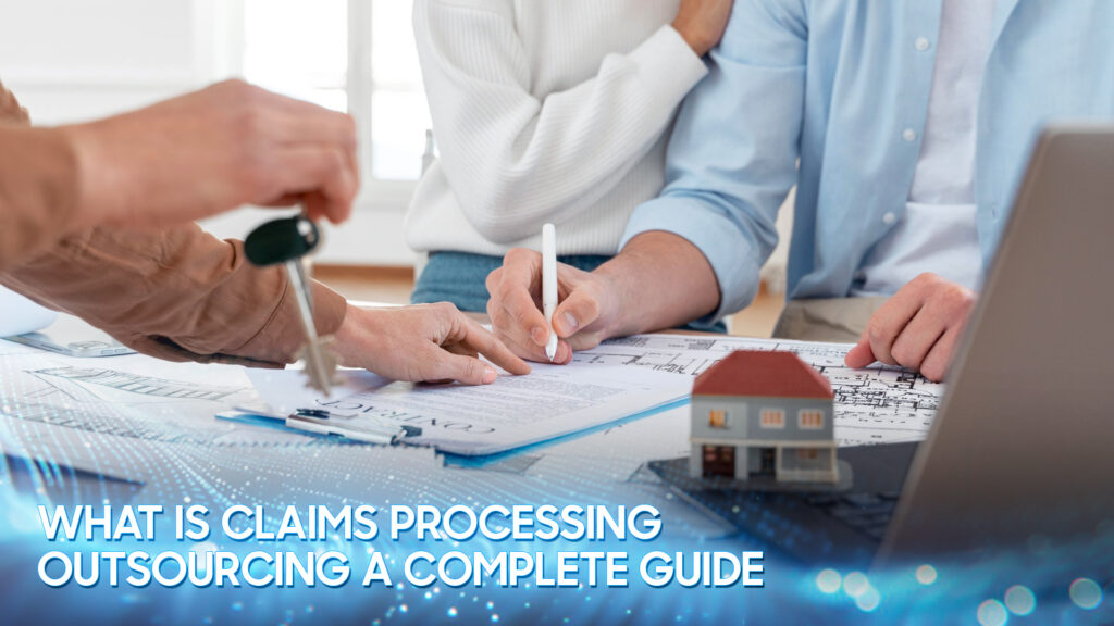 What Is Claims Processing Outsourcing? A Complete Guide 1 What Is Claims Processing Outsourcing A Complete Guide