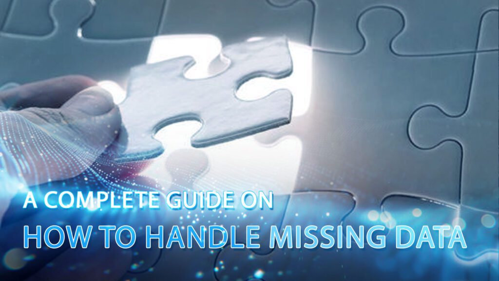 How to Handle Missing Data: A Complete Guide 1 How to Handle Missing Data A Complete Guide