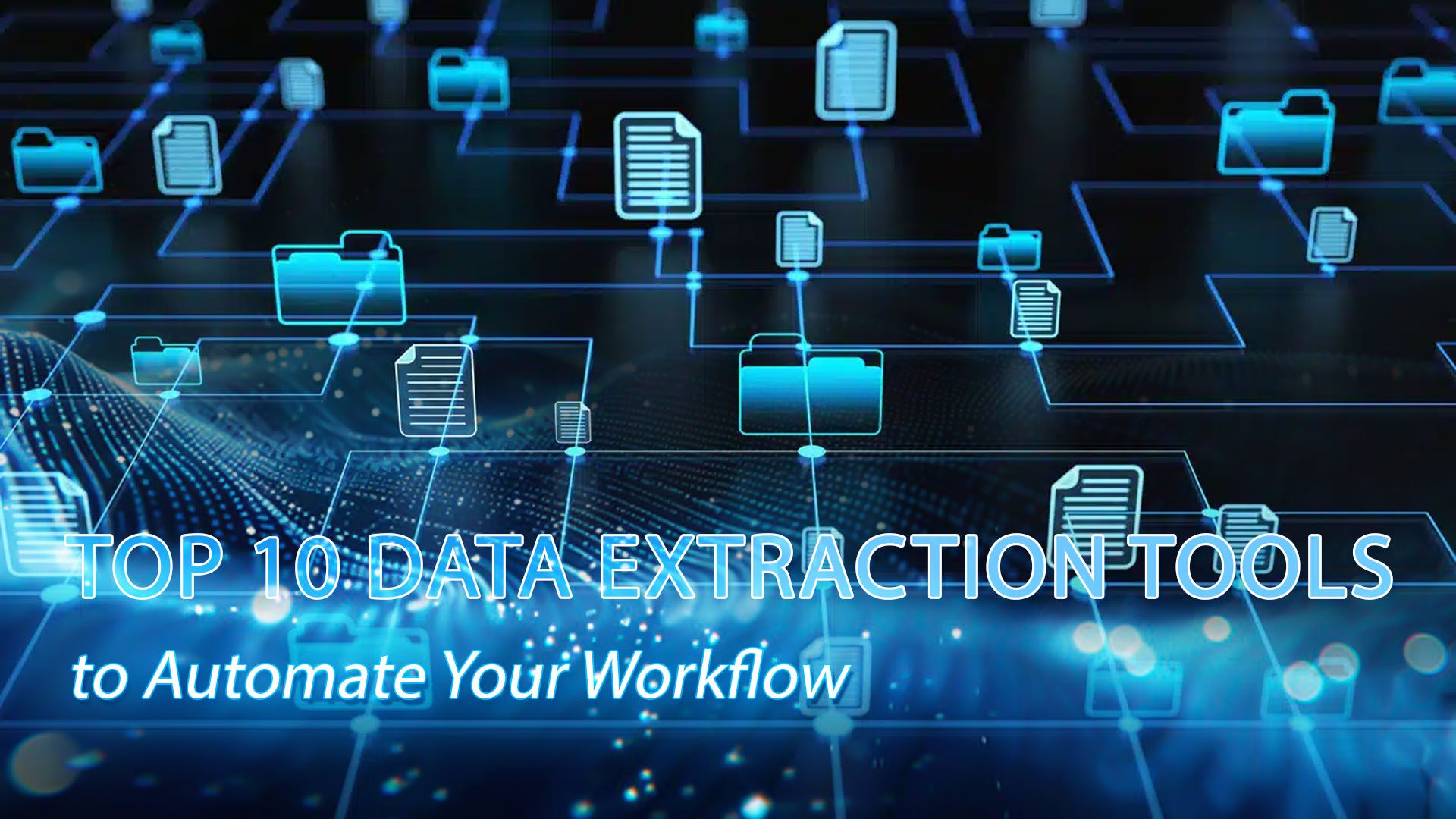 Top 10 Data Extraction Tools to Automate Your Workflow (1)