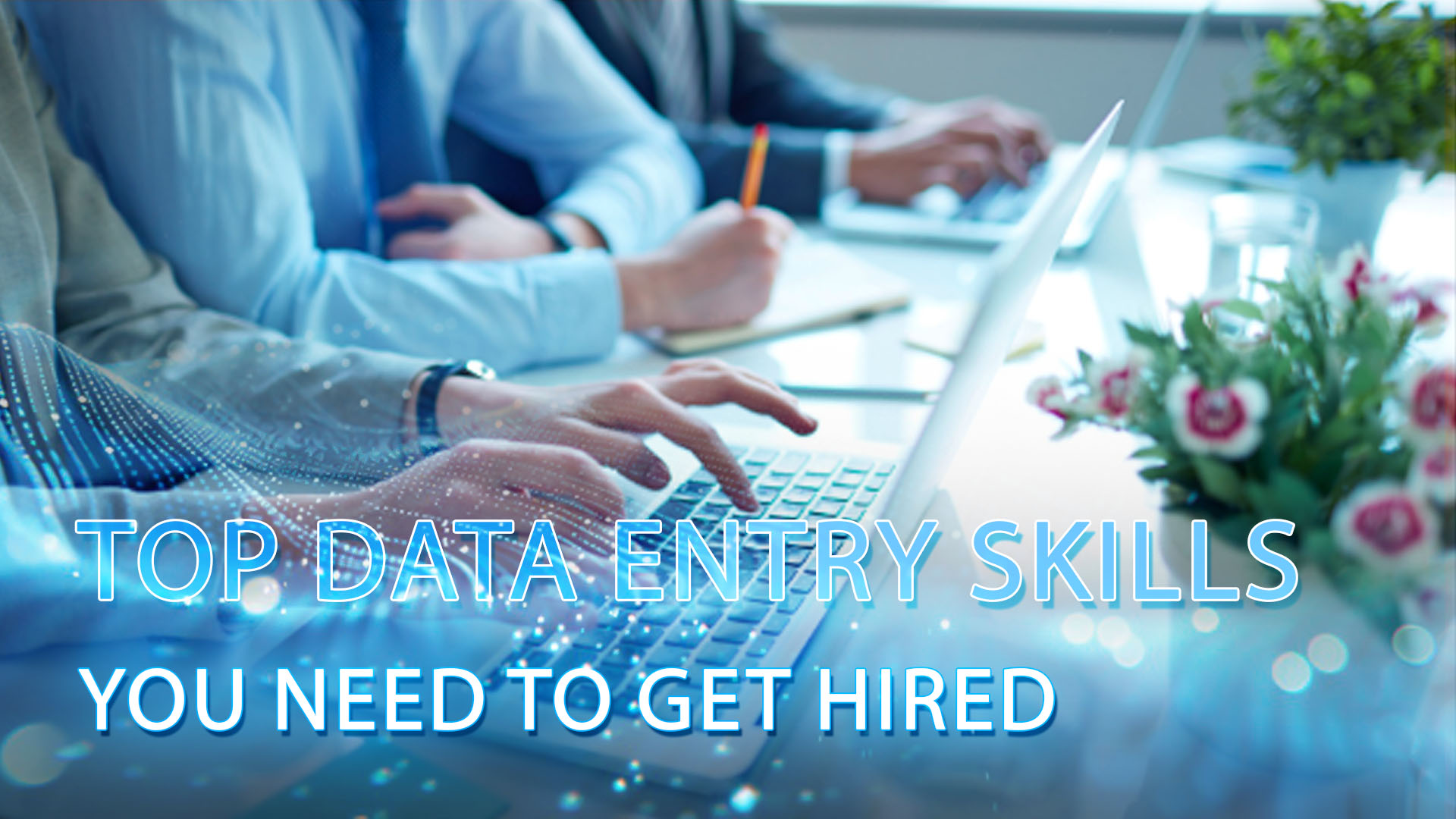 Top Data Entry Skills You Need to Get Hired in 2025 (1)