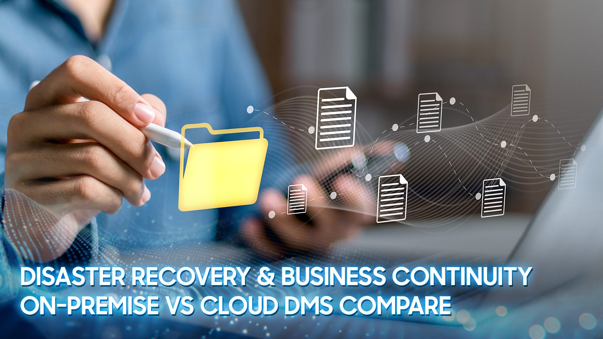 Disaster Recovery & Business Continuity On-premise vs Cloud DMS Compare