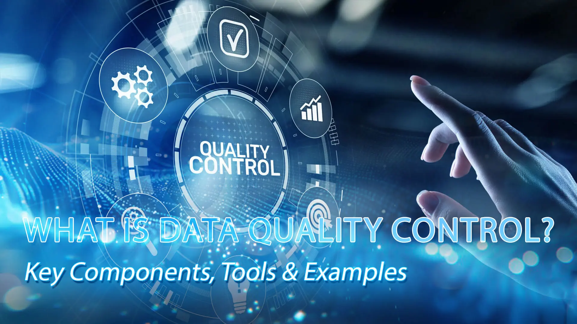 What Is Data quality control Key Components, Tools & Examples