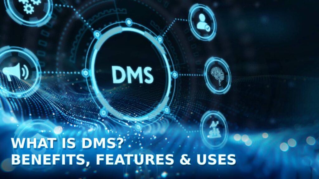 What Is a Document Management System (DMS)? 1 what is a dms