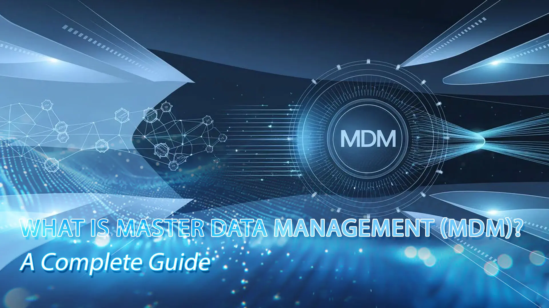 What Is Master Data Management (MDM)_ A Complete Guide