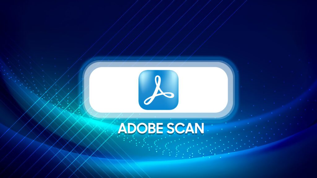 Top 10 Scanning Apps You Need in 2025: Turn Your Device Into a Portable Scanner 9 Adobe Scan