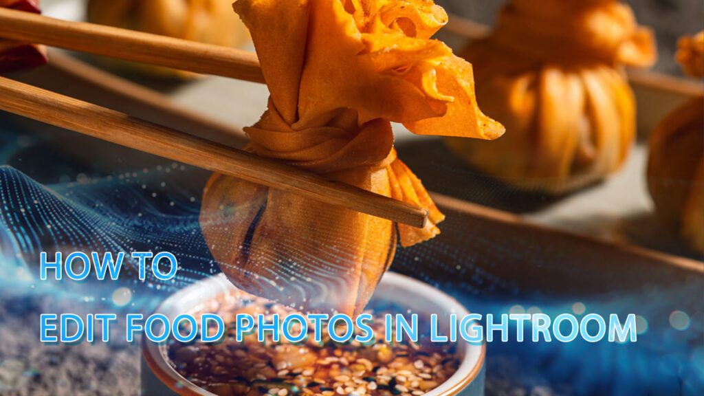 How to Edit Food Photos in Lightroom Like a Pro (1)