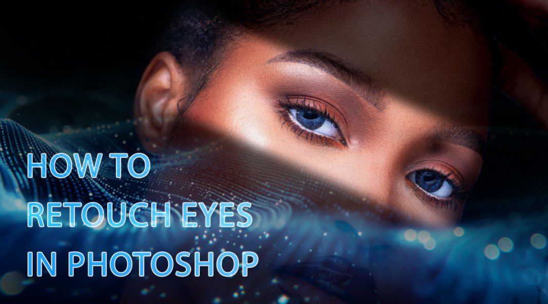 How to Retouch Eyes in Photoshop for Bright, Sharp Results