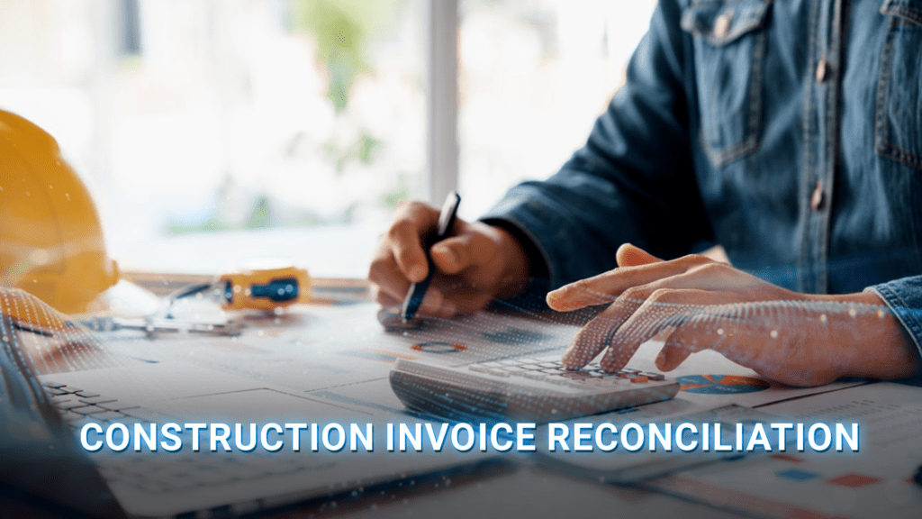 Construction invoice reconciliation