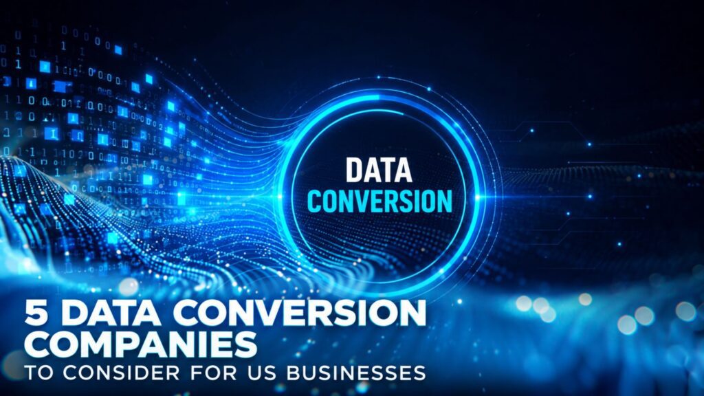 5 Data Conversion Companies to Consider for US Businesses 1 Cover for five data conversion companies to consider for US businesses.